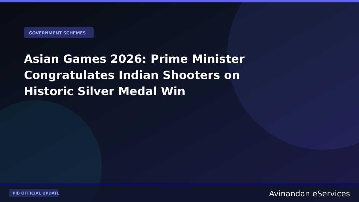 Asian Games 2026: Prime Minister Congratulates Indian Shooters on Historic Silver Medal Win