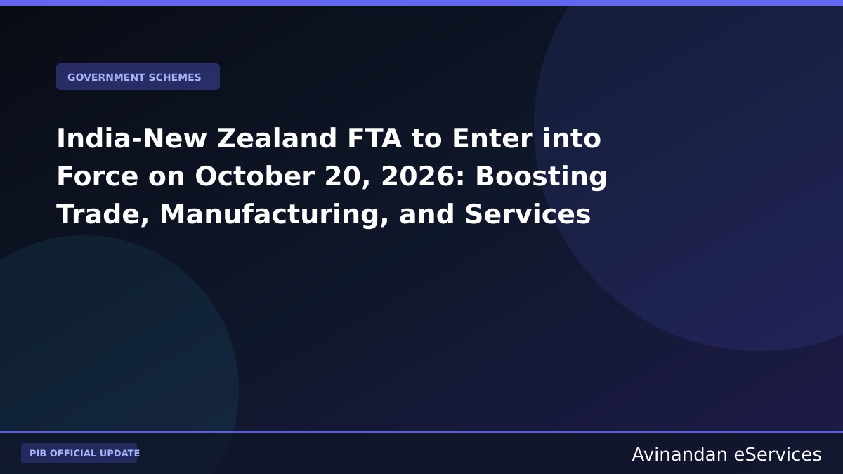 India-New Zealand FTA to Enter into Force on October 20, 2026: Boosting Trade, Manufacturing, and Services