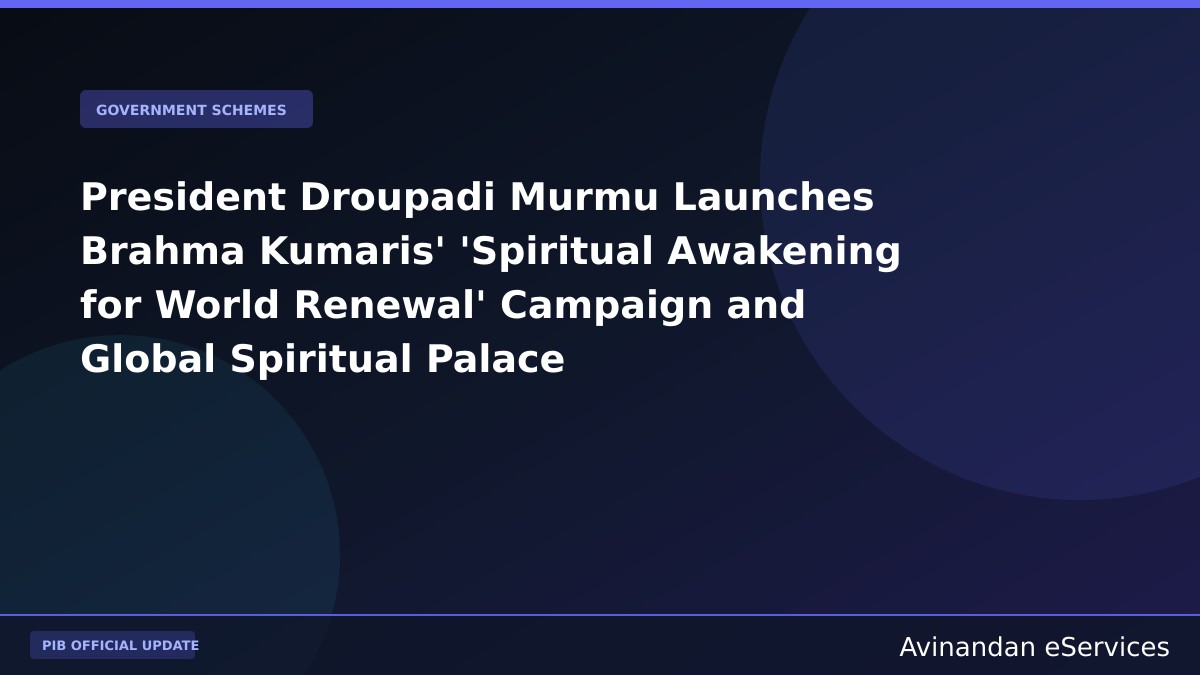 President Droupadi Murmu Launches Brahma Kumaris' 'Spiritual Awakening for World Renewal' Campaign and Global Spiritual Palace