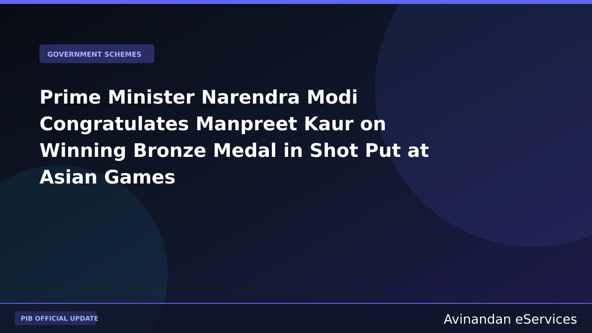 Prime Minister Narendra Modi Congratulates Manpreet Kaur on Winning Bronze Medal in Shot Put at Asian Games
