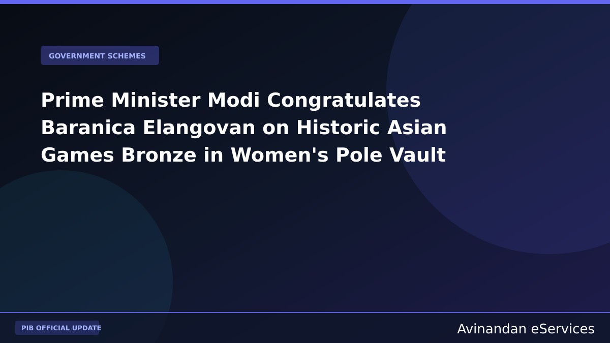 Prime Minister Modi Congratulates Baranica Elangovan on Historic Asian Games Bronze in Women's Pole Vault