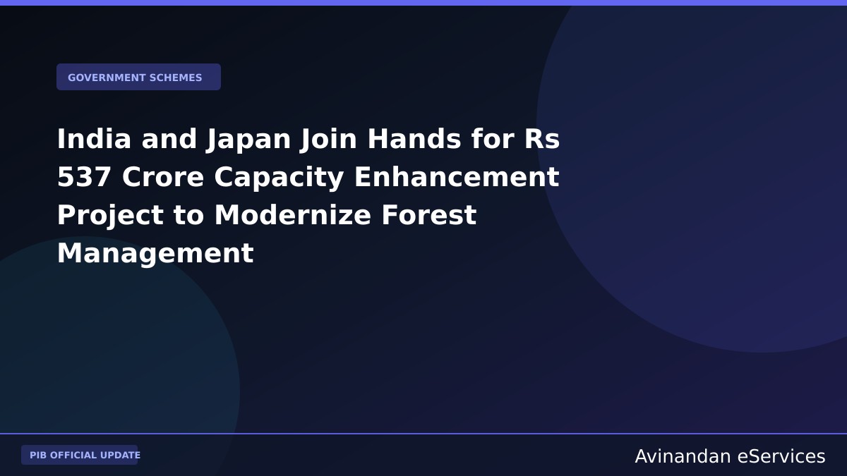 India and Japan Join Hands for Rs 537 Crore Capacity Enhancement Project to Modernize Forest Management