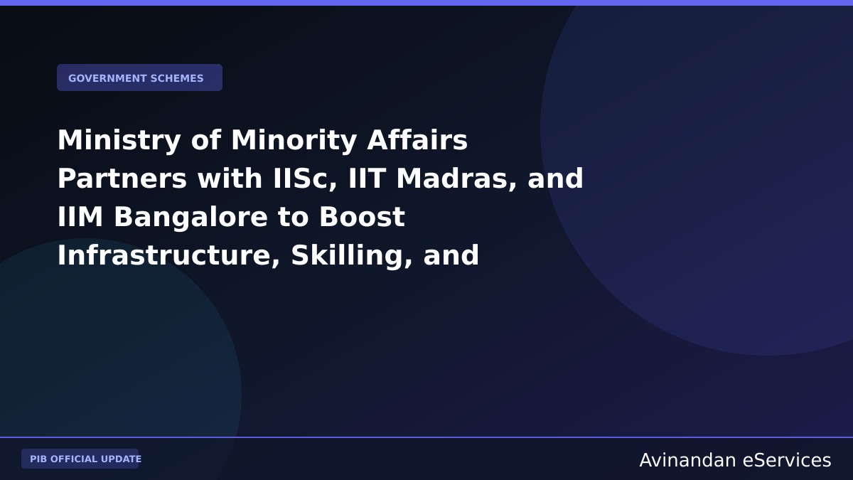 Ministry of Minority Affairs Partners with IISc, IIT Madras, and IIM Bangalore to Boost Infrastructure, Skilling, and Startups