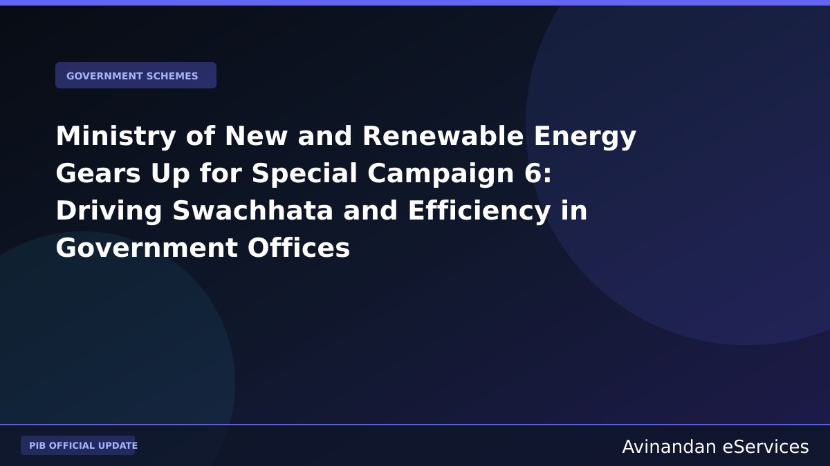 Ministry of New and Renewable Energy Gears Up for Special Campaign 6: Driving Swachhata and Efficiency in Government Offices