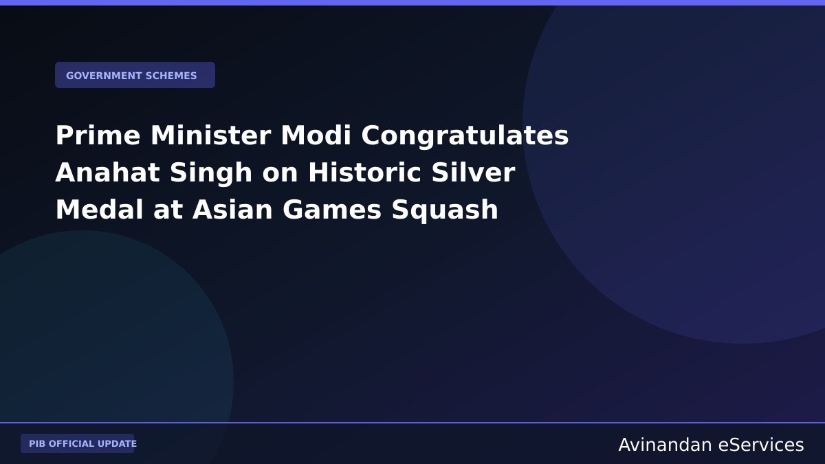 Prime Minister Modi Congratulates Anahat Singh on Historic Silver Medal at Asian Games Squash