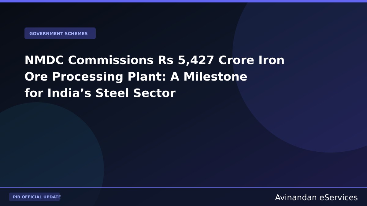 NMDC Commissions Rs 5,427 Crore Iron Ore Processing Plant: A Milestone for India’s Steel Sector