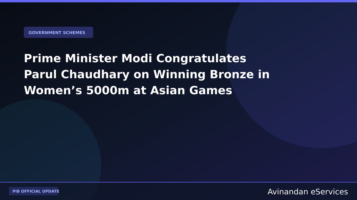 Prime Minister Modi Congratulates Parul Chaudhary on Winning Bronze in Women’s 5000m at Asian Games