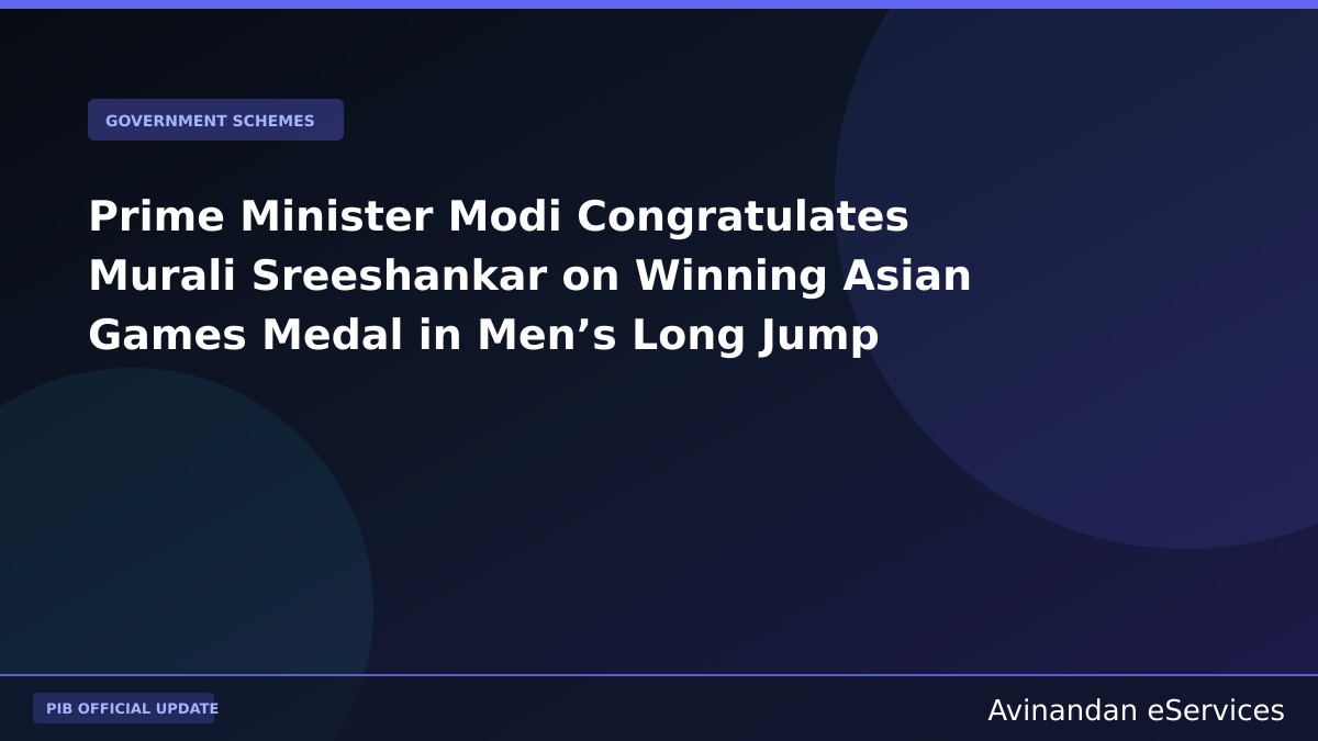 Prime Minister Modi Congratulates Murali Sreeshankar on Winning Asian Games Medal in Men’s Long Jump