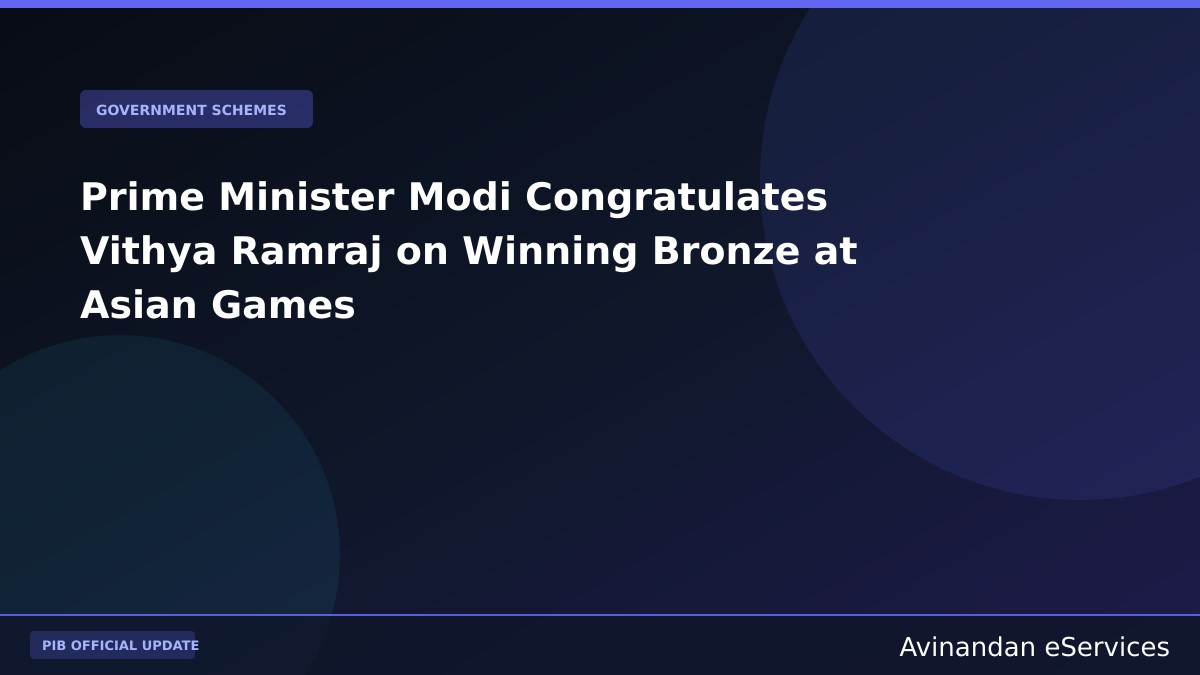 Prime Minister Modi Congratulates Vithya Ramraj on Winning Bronze at Asian Games