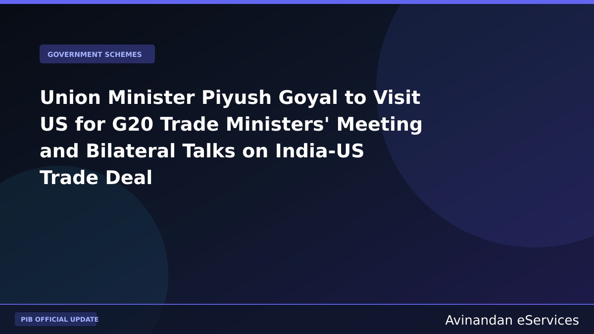 Union Minister Piyush Goyal to Visit US for G20 Trade Ministers' Meeting and Bilateral Talks on India-US Trade Deal