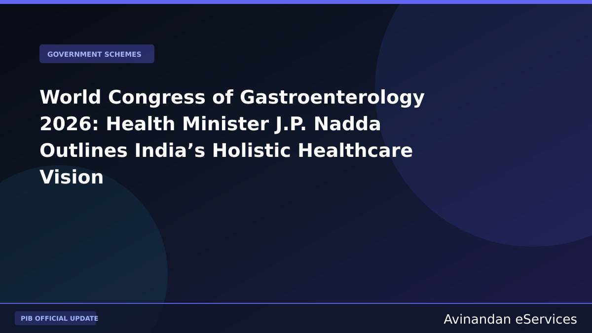 World Congress of Gastroenterology 2026: Health Minister J.P. Nadda Outlines India’s Holistic Healthcare Vision