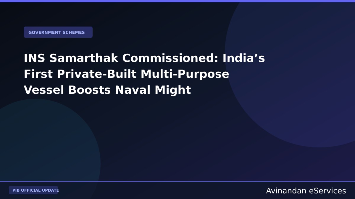 INS Samarthak Commissioned: India’s First Private-Built Multi-Purpose Vessel Boosts Naval Might