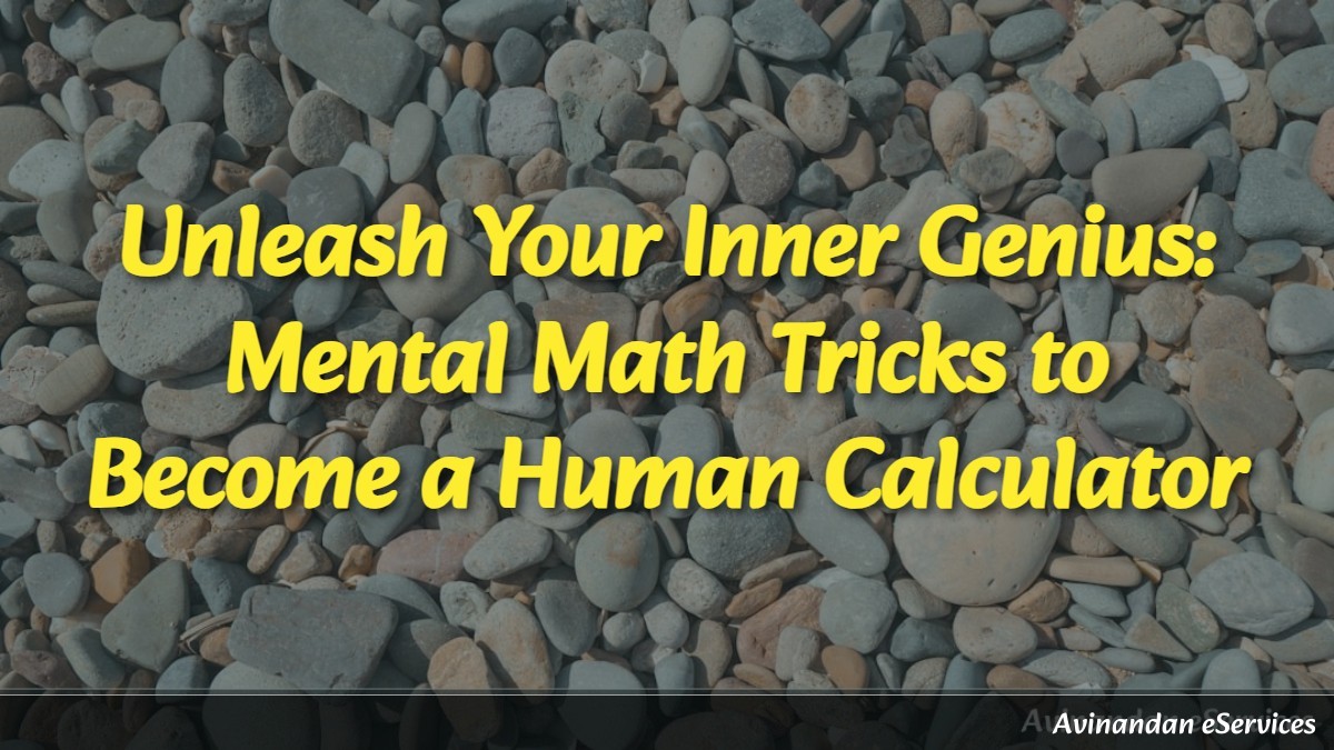 Unleash Your Inner Genius: Mental Math Tricks to Become a Human Calculator