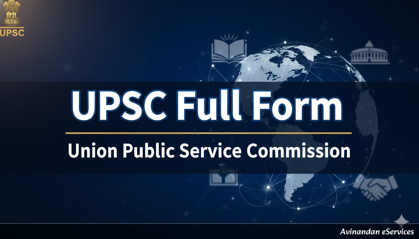 UPSC Full Form: A Complete Explanation of the Union Public Service Commission
