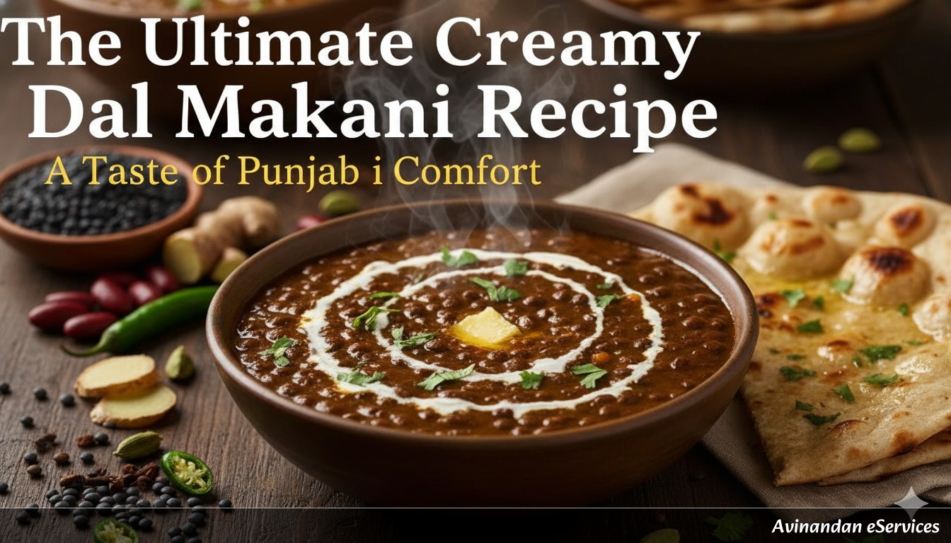 The Ultimate Creamy Dal Makhani Recipe: A Taste of Punjabi Comfort