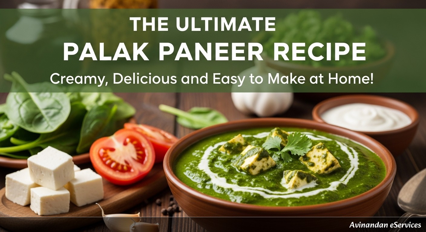 The Ultimate Palak Paneer Recipe: Creamy, Delicious, and Easy to Make at Home!