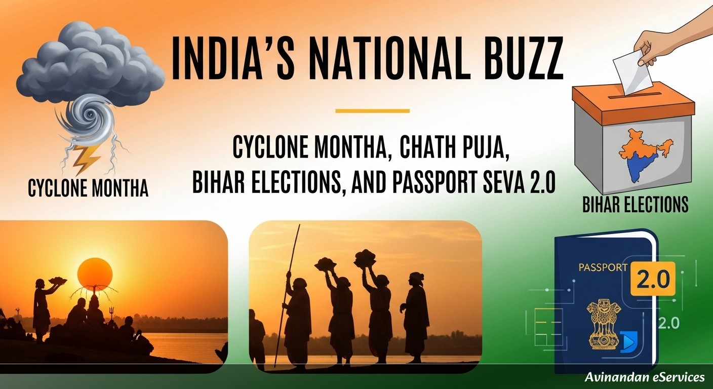 India's National Buzz: Cyclone Montha, Chhath Puja, Bihar Elections, and Passport Seva 2.0
