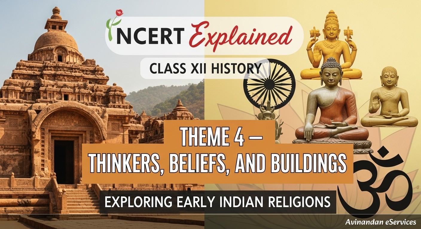 NCERT Explained: Class XII History, Theme 4 - Thinkers, Beliefs, and Buildings: Exploring Early Indian Religions