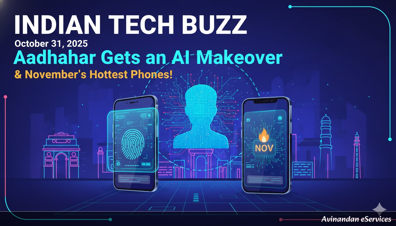 Indian Tech Buzz October 31, 2025: Aadhaar Gets an AI Makeover & November's Hottest Phones!