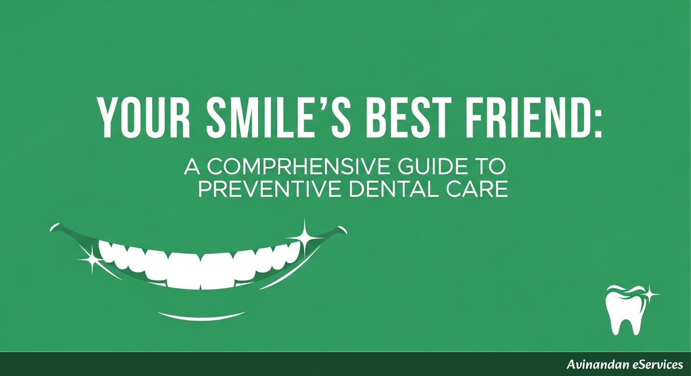 Your Smile's Best Friend: A Comprehensive Guide to Preventive Dental Care