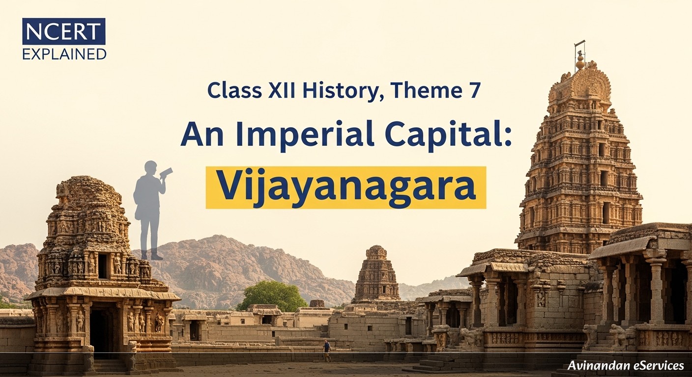 NCERT Explained: Class XII History, Theme 7 - An Imperial Capital: Vijayanagara